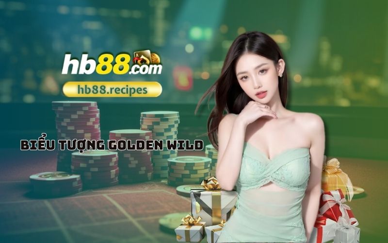 Tìm hiểu sức mạnh của Golden Wild để mở khóa chiến thắng vàng cùng Đế quốc Hoàng kim HB88