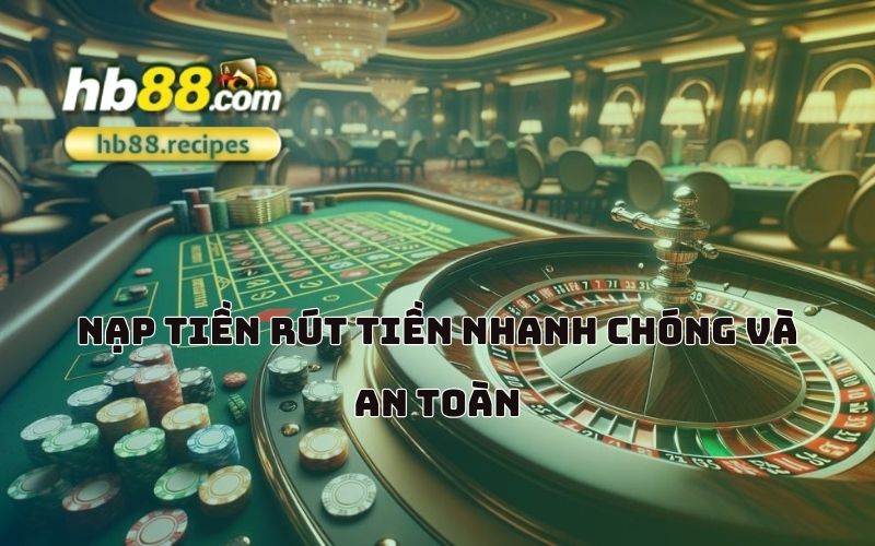 Giao dịch bảo mật tuyệt đối, nạp rút tiền chỉ trong vài phút, đảm bảo sự tiện lợi tối đa