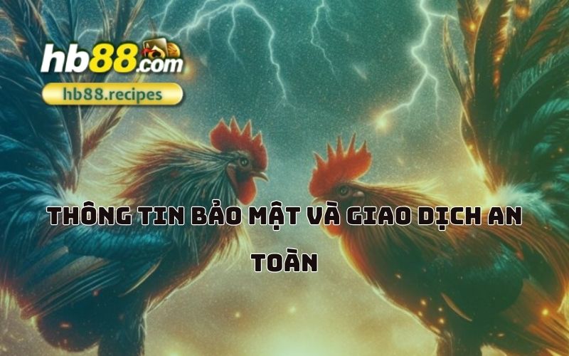 An tâm tuyệt đối với công nghệ bảo mật hàng đầu và giao dịch an toàn tại HB88