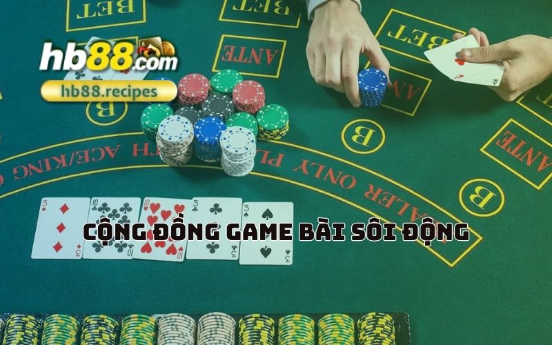 Cùng kết nối và trải nghiệm cộng đồng game bài đỉnh cao tại HB88