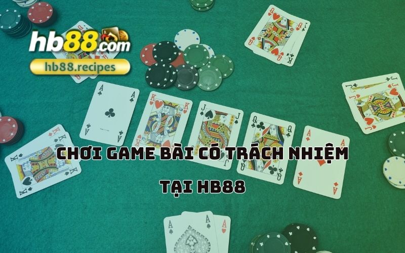 Tận hưởng giải trí an toàn, HB88 cam kết trách nhiệm khi chơi game bài