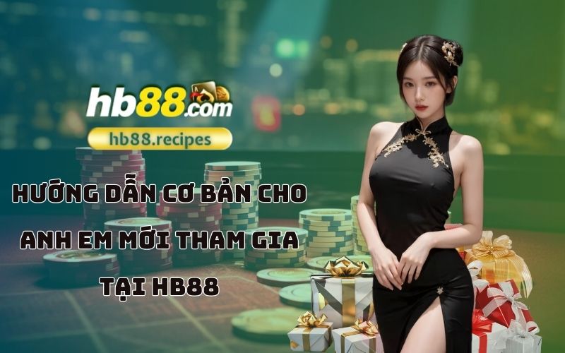 Bước vào thế giới cá cược dễ dàng với hướng dẫn chi tiết cho anh em mới tại HB88