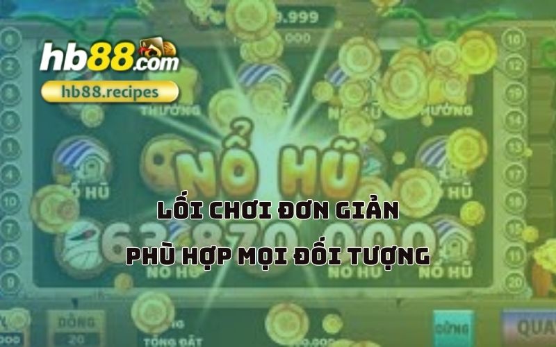 Dễ chơi, dễ thắng – Nổ hũ HB88 dành cho mọi anh em đam mê giải trí