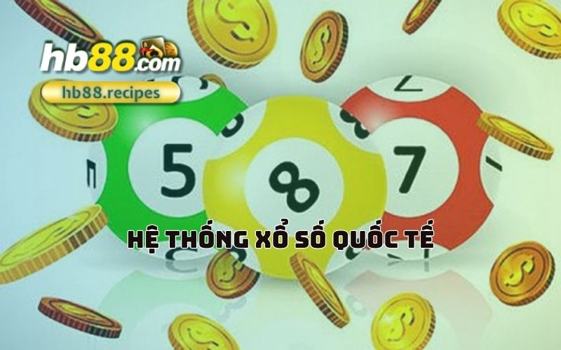 Trải nghiệm xổ số đa dạng từ các thị trường quốc tế hàng đầu