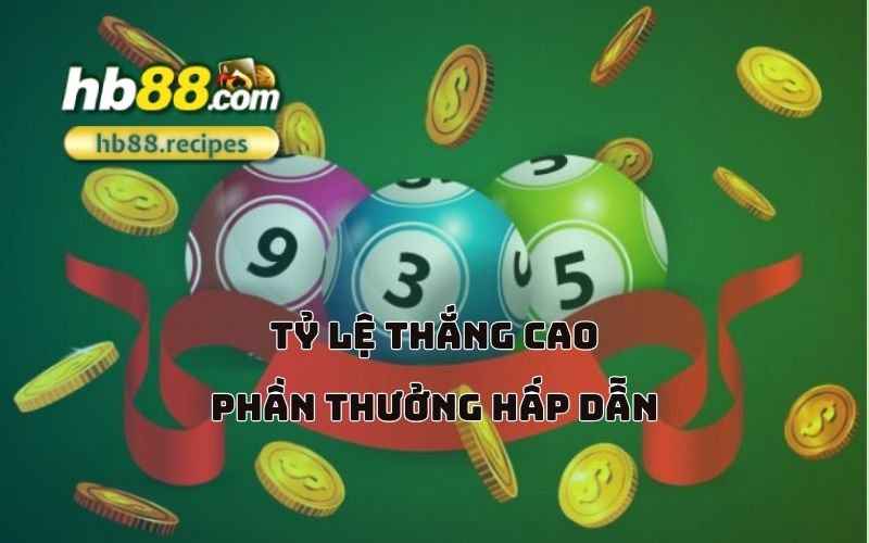 Chiến thắng dễ dàng với tỷ lệ thắng cao cùng phần thưởng khủng